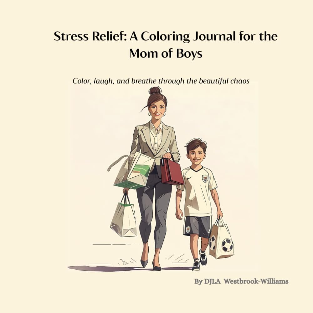 Stress Relief: A Coloring Journal for the Mom of Boys: Color, laugh, and breathe through the beautiful chaos