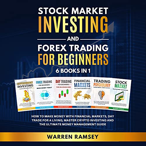 Stock Market Investing and Forex Trading for Beginners: 6 Books in 1 How to Make Money with Financia Stock Market Investing and Forex Trading for Beginners: 6 Books in 1 How to Make Money with Financia