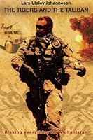 The Tigers and the Taliban: Risking Everything for Afghanistan 8793011245 Book Cover