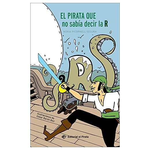 El pirata que no sabía decir la R - Libro para niños de 7 años: Aventura divertida: Un pirata con rotacismo y una princesa de armas tomar: 1 (Primeros lectores en letra de imprenta)