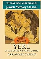 Yekl: A Tale of the New York Ghetto: The Big Ideas Club Presents: Jewish Memory Classics 196804406X Book Cover