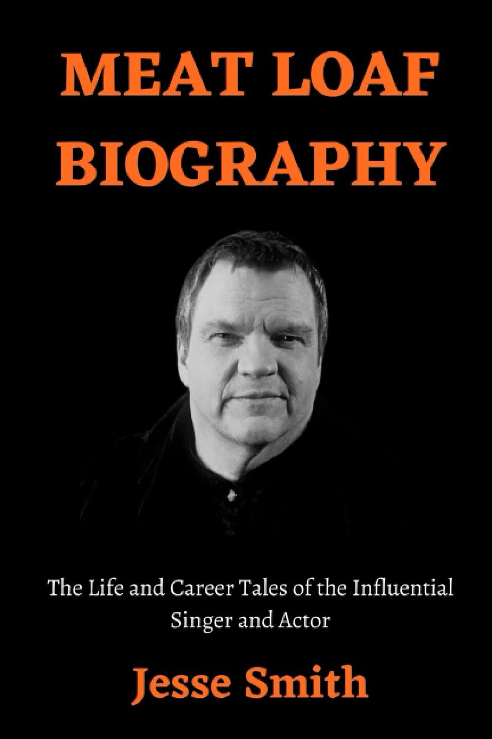 MEAT LOAF BIOGRAPHY: The Life and Career Tales of the Influential Singer and Actor