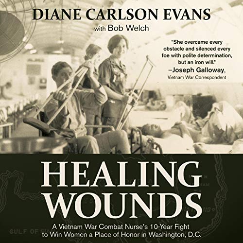 Healing Wounds by Diane Carlson Evans, Bob Welch - contributor, Joseph Galloway - foreword episode artwork