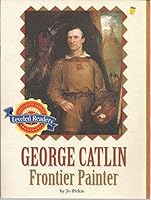George Catlin Frontier Painter 0618295895 Book Cover