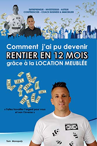 Télécharger Comment j'ai pu devenir RENTIER EN 12 MOIS grâce à la Location Meublée PDF