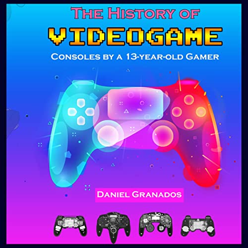 The History of Videogame Consoles by a Thirteen Year Old Gamer by Daniel Granados episode artwork