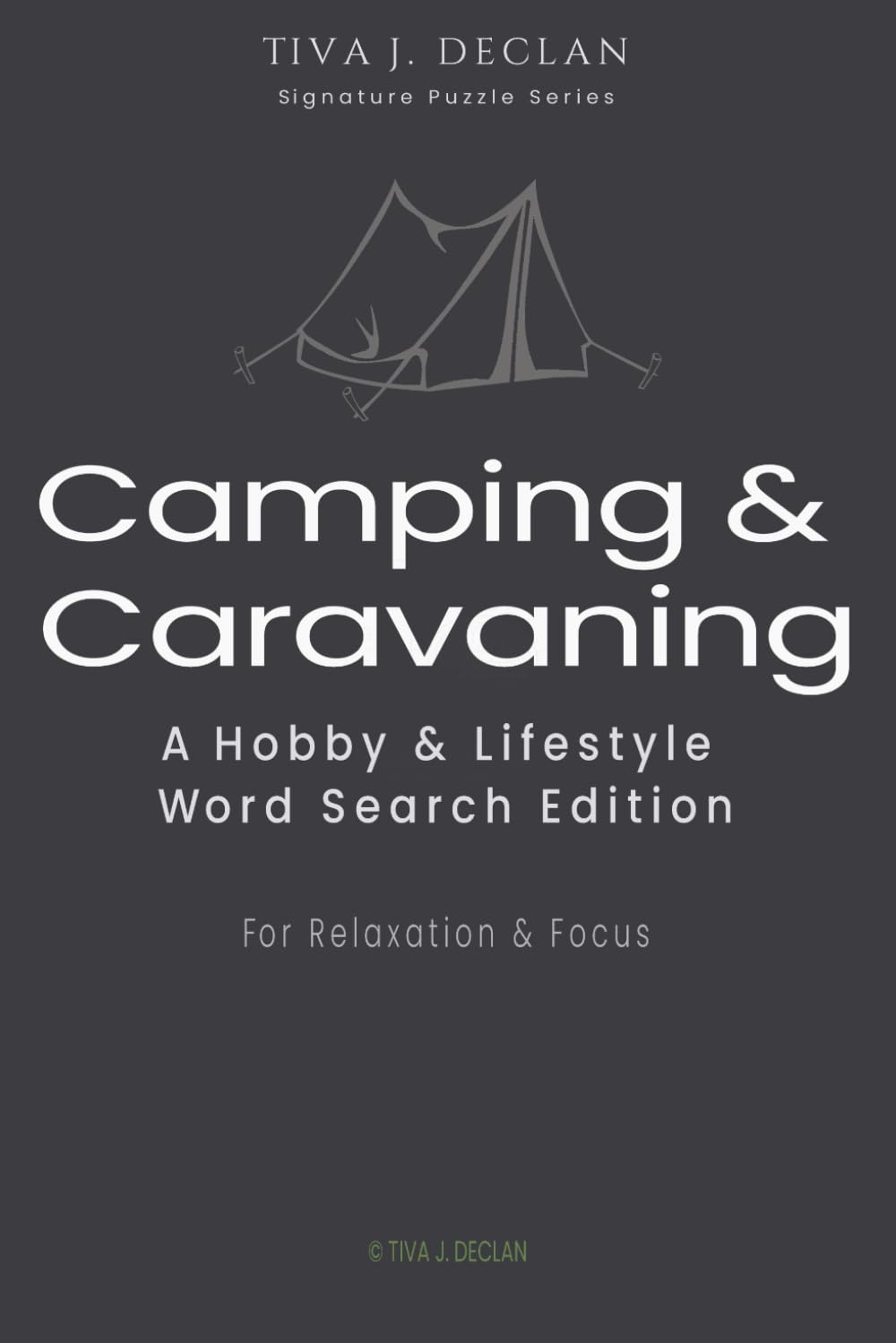 Camping & Caravanning: A Hobby & Lifestyle Word Search Edition • For Relaxation & Focus (The Tiva J. Declan Signature Puzzle)