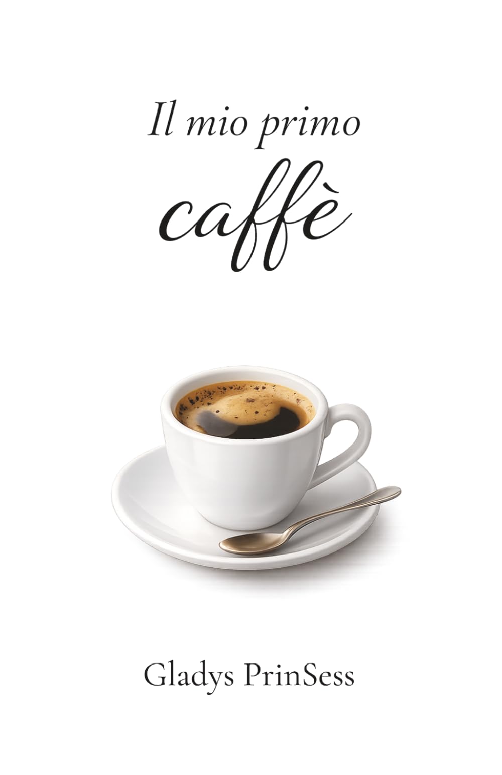 Il mio primo caffè: Alzati e scegli qualcosa di meraviglioso