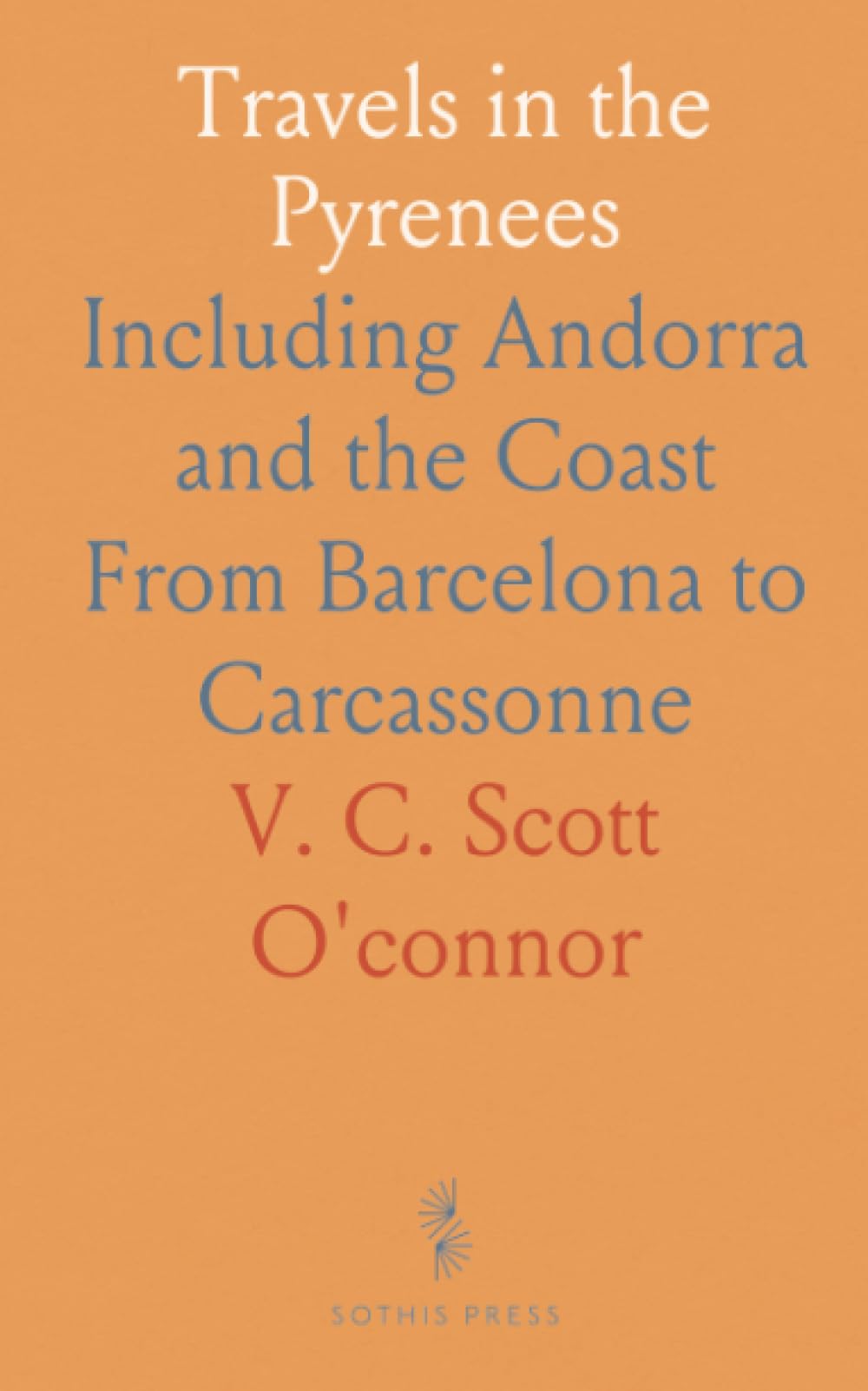 Travels in the Pyrenees: Including Andorra and the Coast From Barcelona to Carcassonne