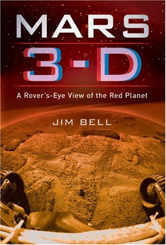 Mars 3 D A Rover S Eye View Of The Red Planet Bell Jim