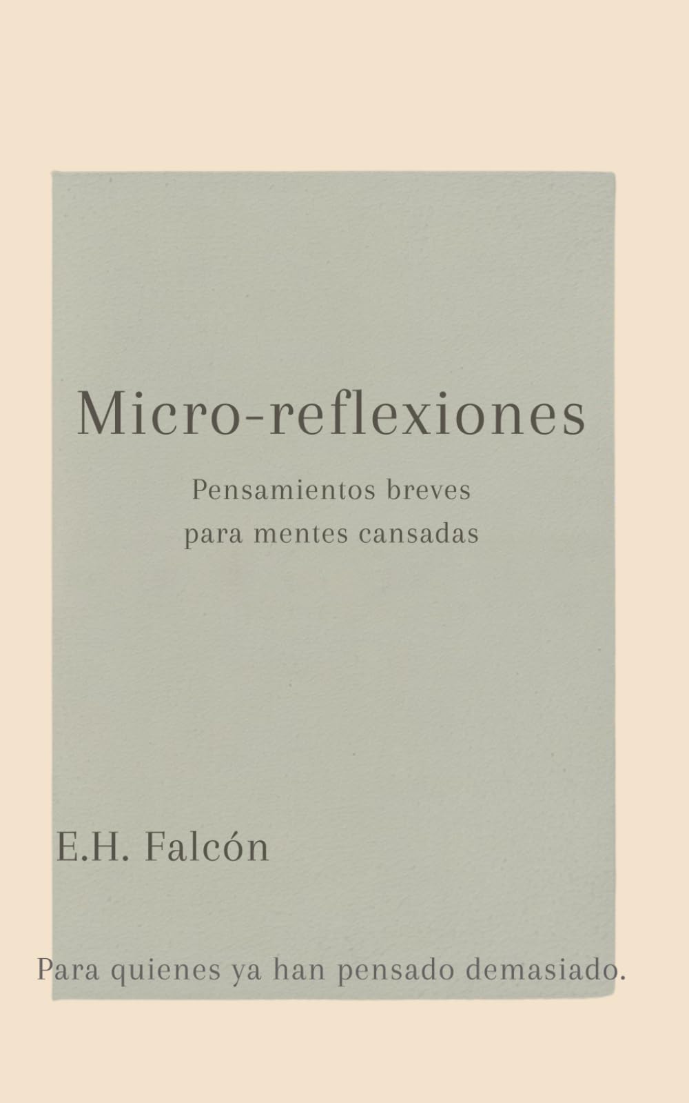 Micro-reflexiones: Pensamientos breves para mentes cansadas