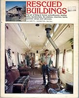 Rescued buildings: The art of living in former schoolhouses, skating rinks, fire stations, churches, barns, summer camps, and cabooses 0884961109 Book Cover