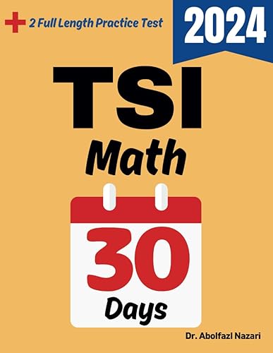 TSI Math Test Prep in 30 Days: Complete study Guide and Test Tutor for TSI Math mathematics. The Ultimate Test Tutor for Beginners and Pros + Two ... Rapid Reviews, Formula Sheets, Flash Cards)