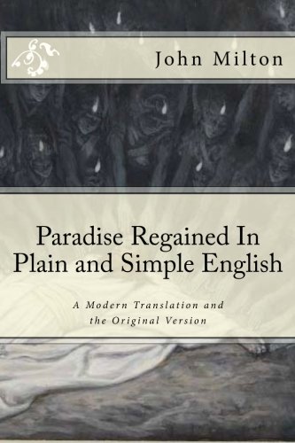 Paradise Regained In Plain and Simple English: A Modern Translation and the Original Version