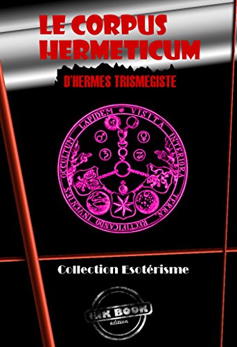 🔉🤗👍📂 Télécharger 📓📗 Le Corpus Hermeticum d’Hermès Trismégiste: Edition intégrale Francais PDF