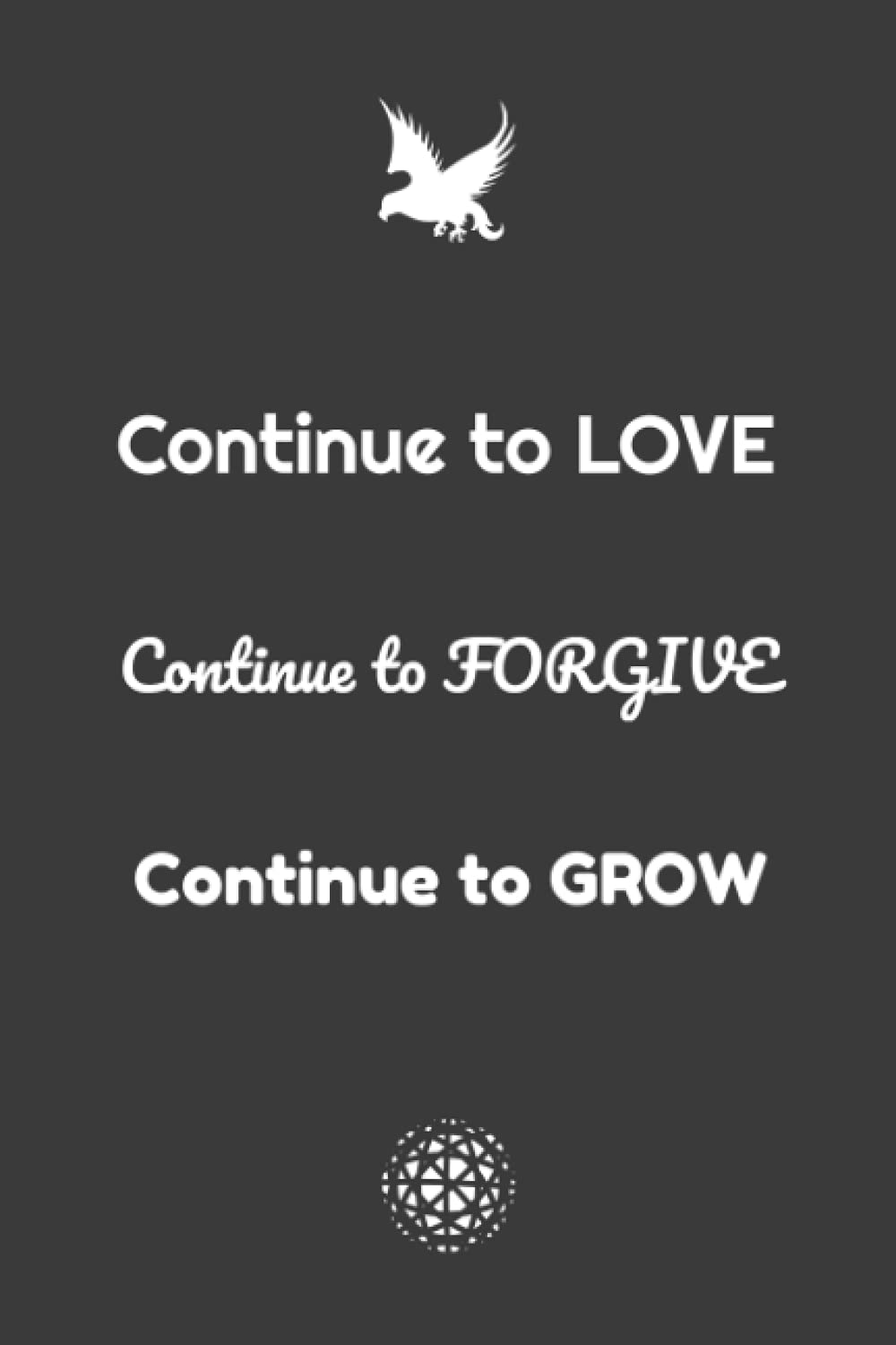 Continue To Love, To Forgive, To Grow