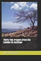 Thirty Two Prayers from the Camino de Santiago 1980898995 Book Cover