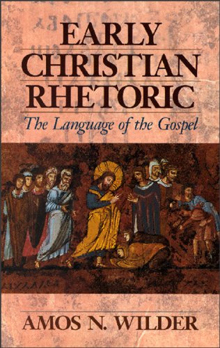 Early Christian Rhetoric: The Language of the Gospel: Wilder, Amos N ...
