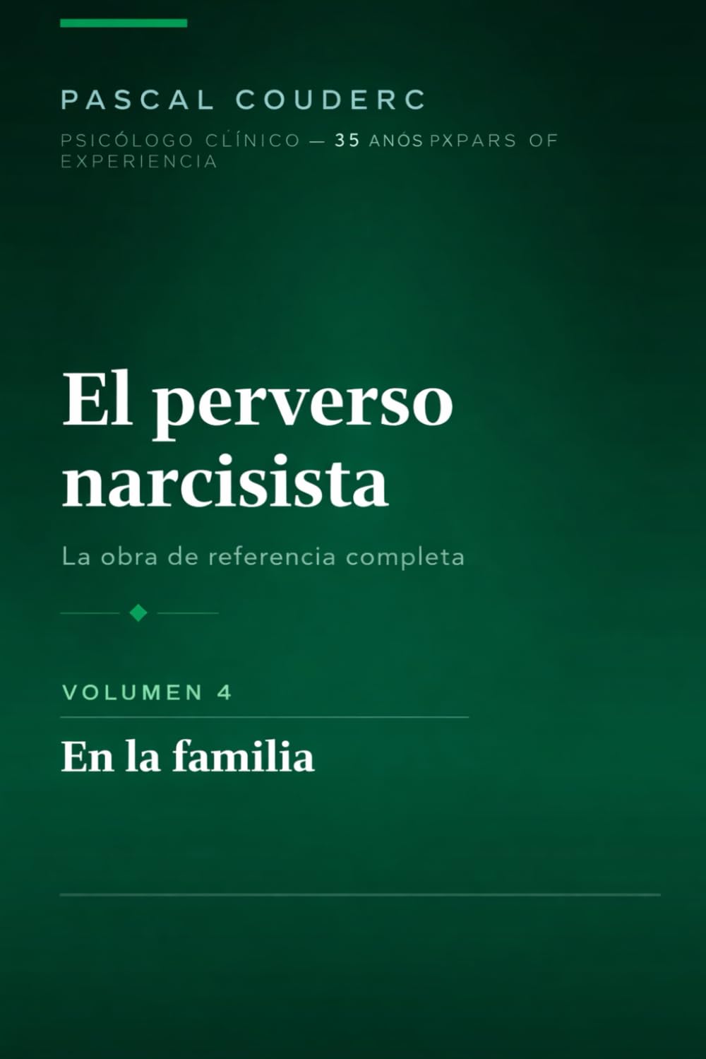 El perverso narcisista: La obra completa de referencia — Volumen 4: Sus efectos en las víctimas