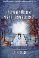 Heavenly Wisdom for a Pilgrim's Journey 1935959603 Book Cover