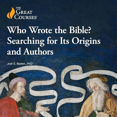 Who Wrote the Bible? Searching for Its Origins and Authors Audiolibro Por Joel S. Baden, The Great Courses arte de portada