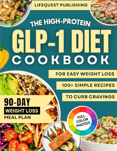 The GLP-1 High-Protein Cookbook for Easy Weight Loss: Simple, Delicious