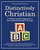 Distinctively Christian: A Christ-centered Approach to Early Childhood Philosophy & Principles 1950258165 Book Cover