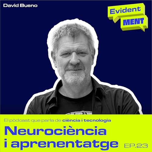 #23 EvidentMENT | Neuroci&egrave;ncia i aprenentatge, amb David Bueno