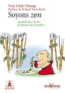 Soyons zen : Au-delà des mots, la liberté de l'esprit