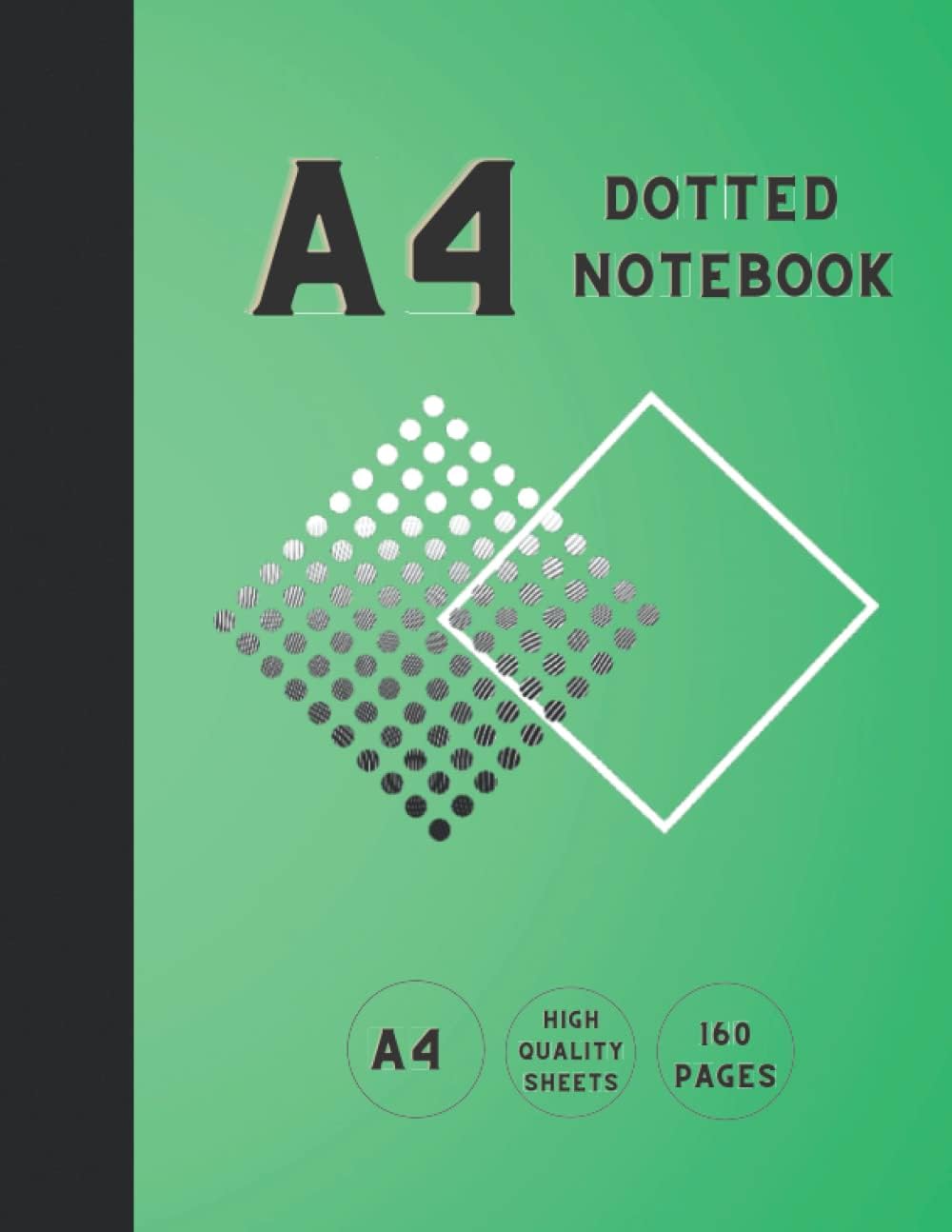 A4 Dotted Notebook: Dot Grid Book| Bullet Journal Organiser| 160 Quality Sheets| A4 Softcover| Green Cover