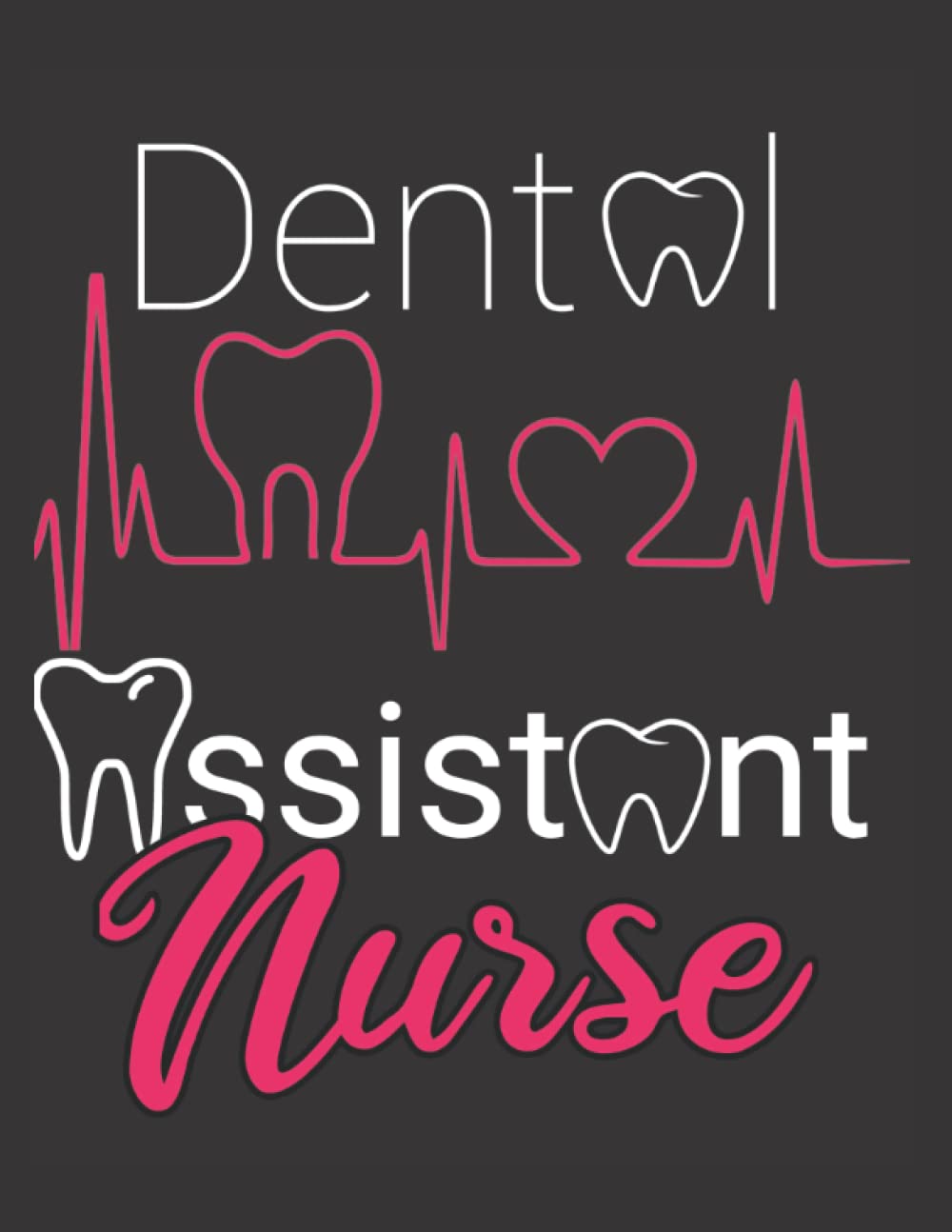 Dental Assistant Nurse Notebook