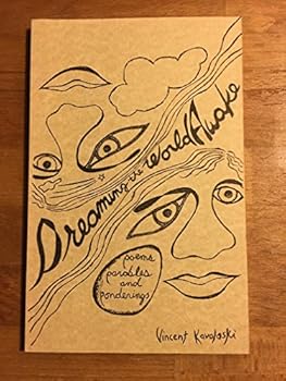Unknown Binding Dreaming the world awake: Poems, parables, and ponderings in a Socratic key Book
