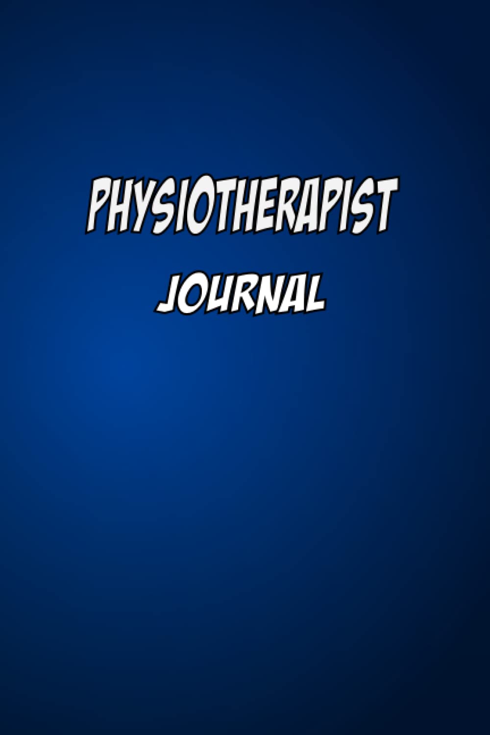 Physiotherapist Journal: Physiotherapy Session Notebook, Journal Workbook Log Book for Physiotherapists (Gift Idea for Physiotherapists).