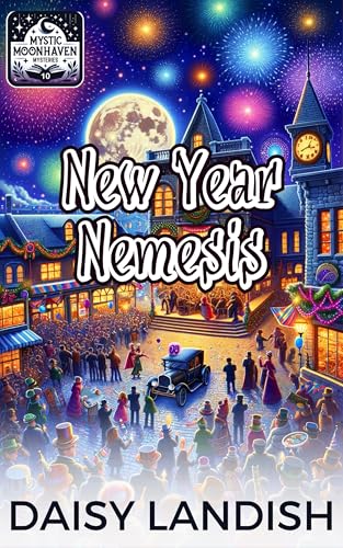 New Year Nemesis: A Paranormal Cozy Mystery (Mystic Moonhaven Mysteries Book 10)