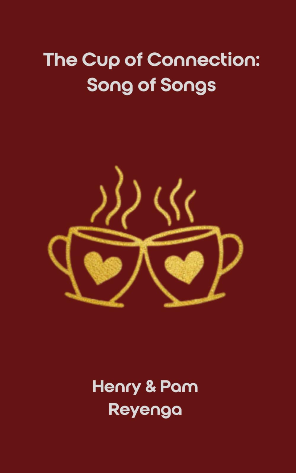 The Cup of Connection: Song of Songs: A 90-Day Devotional Walk of Communion, Grace, and Return—Together