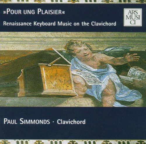 "Pour ung Plaisier": Renaissance Keyboard Music on the Clavichord
