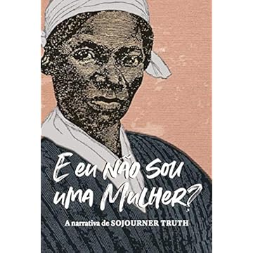 Capa do livro “E eu não sou uma mulher?”: A narrativa de Sojourner Truth