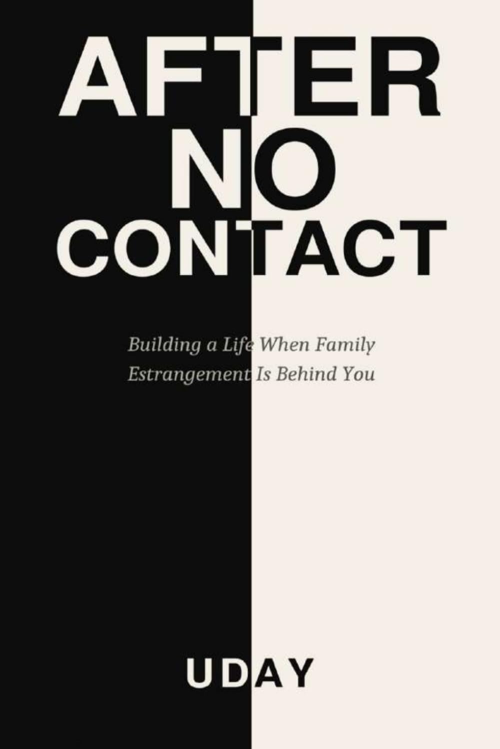 After No Contact: Rebuilding Your Life When Family Estrangement Is Behind You