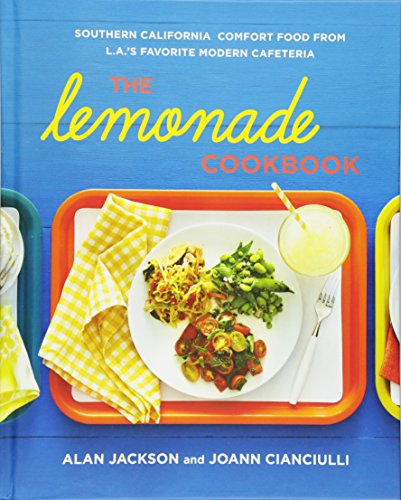 The Lemonade Cookbook: Southern California Comfort Food from L.A.'s Favorite Modern Cafeteria The Lemonade Cookbook: Southern California Comfort Food from L.A.'s Favorite Modern Cafeteria