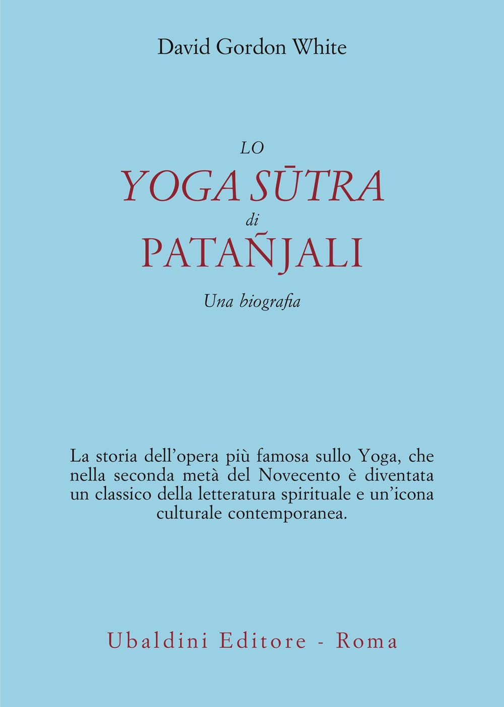 Lo Yoga Sūtra di Patañjali. Una biografia
