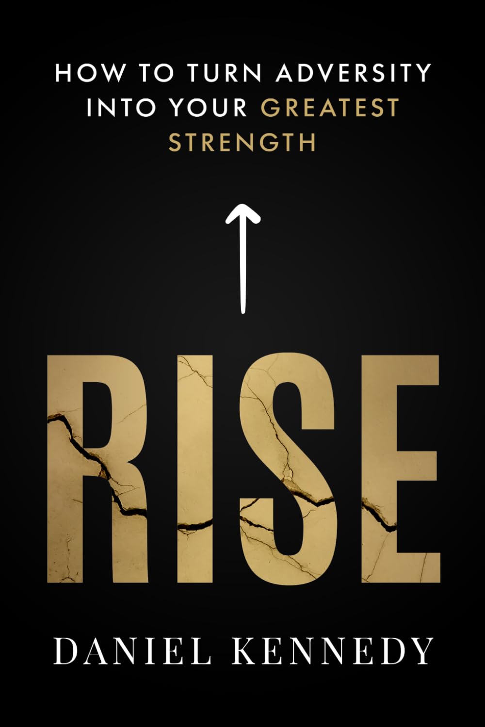 Rise: How to Turn Adversity Into Your Greatest Strength