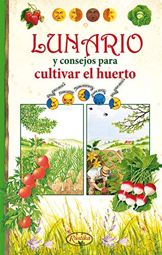 Lunario y consejos para cultivar el huerto