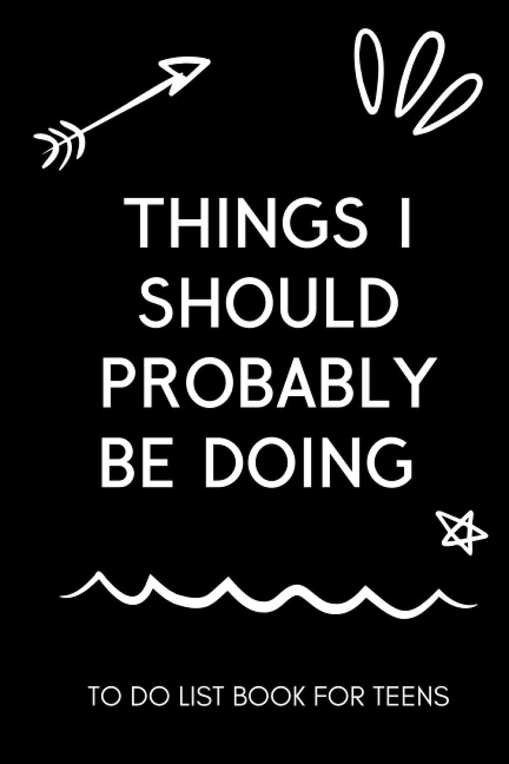 Things I Should Probably Be Doing: To Do List Book for Teens: Daily Planner for Teenage Boys and Girls, Everyday Checklist Journal for School or College, Teen Organizer for Studying, Chores and Goals