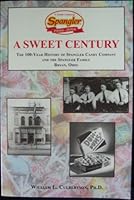 A Sweet Century Spangler 1906-2006 B001MXDBM8 Book Cover