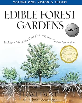 Edible Forest Gardens, Vol. 1: Ecological Vision and Theory for Temperate Climate Permaculture
