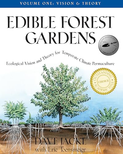 Edible Forest Gardens, Vol. 1: Ecological Vision and Theory for Temperate Climate Permaculture