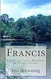 Francis: Plantation Owner, Merchant, & Tobacco Farmer