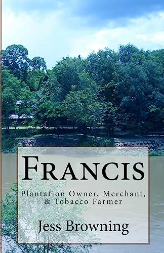 Francis: Plantation Owner, Merchant, & Tobacco Farmer