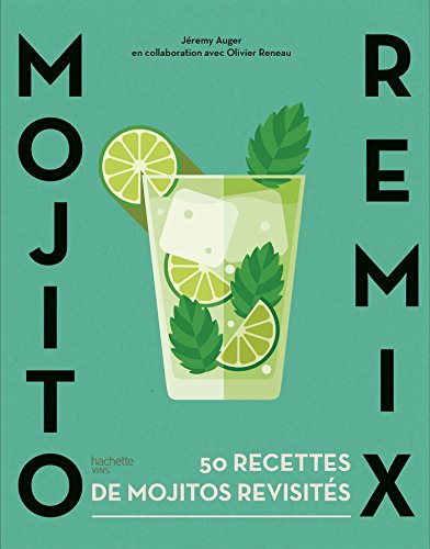 Télécharger Mojito remix: 50 recettes de mojitos revisités Gratuit