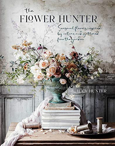 The Flower Hunter: Seasonal flowers inspired by nature and gather...